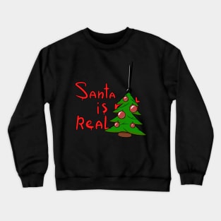 santa is real! Crewneck Sweatshirt